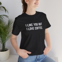 I Like You But I Love Coffee - Image 4